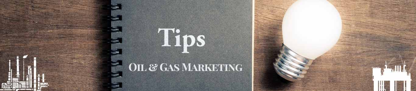 Best Marketing Strategies & Tips for Oil & Gas Industry Sector